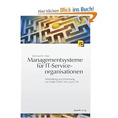 Managementsysteme f�r IT-Serviceorganisationen: Entwicklung und Umsetzung mit EFQM, COBIT, ISO 20000, ITIL