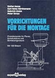 Vorrichtungen für die Montage: Praxisbeispiele für Planer, Konstrukteure und Betriebsingenieure