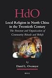 Local religion in North China in the twentieth century : the structure and organization of community rituals and beliefs