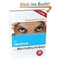 Das Lexikon der Mentaltechniken: Die besten Methoden von A bis Z