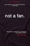 Not A Fan: Completely. Committed. Fol...