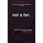 Not A Fan: Completely. Committed. Follower. by Kyle Idleman