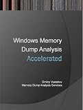 Accelerated Windows Memory Dump Analysis: Training Course Transcript and WinDbg Practice Exercises with Notes
