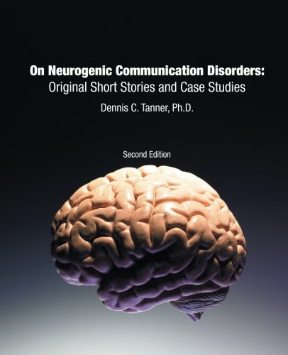 On Neurogenic Communication Disorders: Original Short Stories and Case Studies: Second Edition