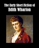 Early Short Fiction of Edith Wharton