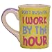 Tumbleweed 'Don't rush me, I work by the hour' Coffee Mug