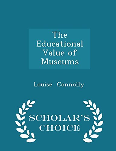 The Educational Value of Museums - Scholar's Choice Edition by Connolly Louise (2015-02-17) Paperback