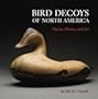 Bird Decoys of North America: Nature, History, and Art