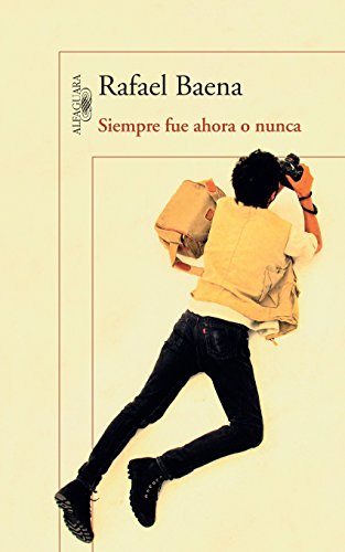 Siempre fue ahora o nunca (Spanish Edition)