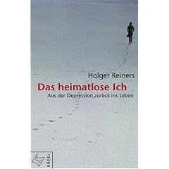 Das heimatlose Ich: Aus der Depression zur�ck ins Leben