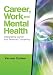Career, Work, and Mental Health: Integrating Career and Personal Counseling