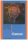 Everything You Need to Know About Cancer (Need to Know Library)