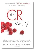 The CR Way: Using the Secrets of Calorie Restriction for a Longer, Healthier Life
