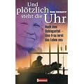 Und pl�tzlich steht die Uhr. Nach dem Schlaganfall - eine Frau lernt das Leben neu