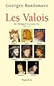 Les Valois : De Philippe VI &agrave; Louis XII (1328-1515)