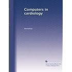 Computers in cardiology by Anonymous