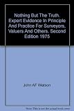 Nothing but the truth : expert evidence in principle and practice for surveyors, valuers and others