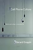 Cell Phone Culture by Gerard Goggin