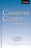 Canadian Courts: Law, Politics, and Process