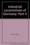 Existing industrial and preserved locomotives of Germany = Ein Verzeichnis der gegenwärtigen Werkslokomotiven und erhaltene Lokomotiven in Deutschland. Bk. 4, Baden-Württemburg & Bayern
