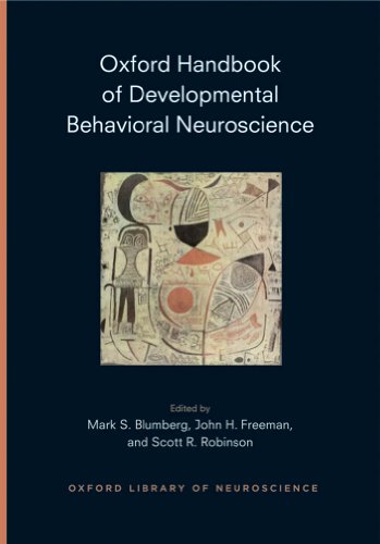 Oxford Handbook of Developmental Behavioral Neuroscience (Oxford Library of Neuroscience)
