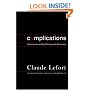 Complications: Communism and the Dilemmas of Democracy (Columbia Studies in Political Thought / Political History)