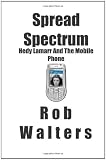 Spread Spectrum: Hedy Lamarr and the mobile phone