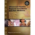 Ultrasound Guided Regional Anesthesia and Pain Medicine: Techniques and Tips by Paul E Bigeleisen