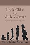 Black Child to Black Woman: A Journey of Tremendous Proportions