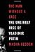 The Man Without a Face: The Unlikely Rise of Vladimir Putin