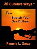 30 Surefire Ways To Stretch Your Gas Dollars