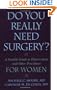Do You Really Need Surgery?: A Sensible Guide to Hysterectomy and Other Procedures for Women