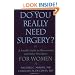 Do You Really Need Surgery?: A Sensible Guide to Hysterectomy and Other Procedures for Women
