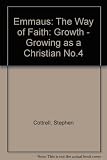 Emmaus : the way of faith. Stage 3 : growth. Growing as a Christian : five short courses for growing Christians