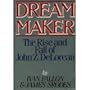 Dream Maker: The Rise and Fall of John Z. DeLorean