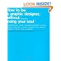 How to be a Graphic Designer, Without Losing Your Soul