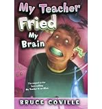 [ My Teacher Fried My Brains BY Coville, Bruce ( Author ) ] { Paperback } 2005