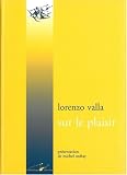 Sur le plaisir par Lorenzo Valla Sur le plaisir par Valla