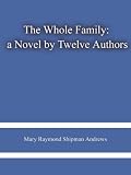 The Whole Family: a Novel by Twelve Authors