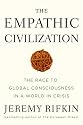 The Empathic Civilization: The Race to Global Consciousness in a World in Crisis