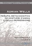 Terapia metacognitiva dei disturbi d'ansia e della depressione (Scienze cognitive e psicoterapia)