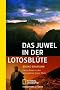 Das Juwel in der Lotosbl�te: Meine Reisen in den verborgenen Osten Tibets