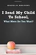 I Send My Child To School, What More Do You Want?