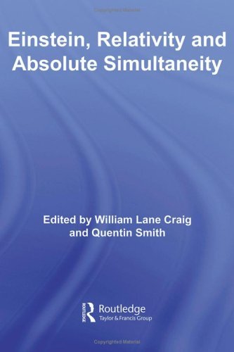 Einstein, Relativity and Absolute Simultaneity (Routledge Studies in Contemporary Philosophy)