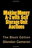 Making Money A-Z with  Self Storage Unit Auctions (Volume 1)