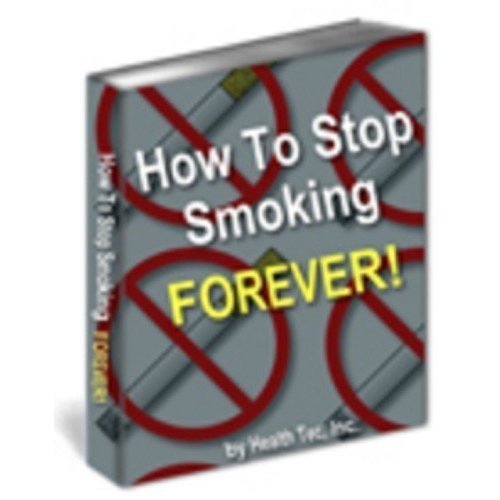 Stop Smoking Forever - What You Need to Know to Quit Today