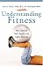 Understanding Fitness: How Exercise Fuels Health and Fights Disease (The Praeger Series on Contemporary Health and Living)
