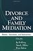 Divorce and Family Mediation: Models, Techniques, and Applications