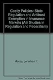 Costly policies : state regulation and antitrust exemption in insurance markets