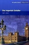 Die gro&szlig;e Chronik der Weltgeschichte: Die gro&szlig;e Chronik Weltgeschichte 14 -  Das Imperiale Zeitalter: 1871-1914: BD 14 - 